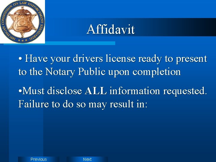 Affidavit • Have your drivers license ready to present to the Notary Public upon