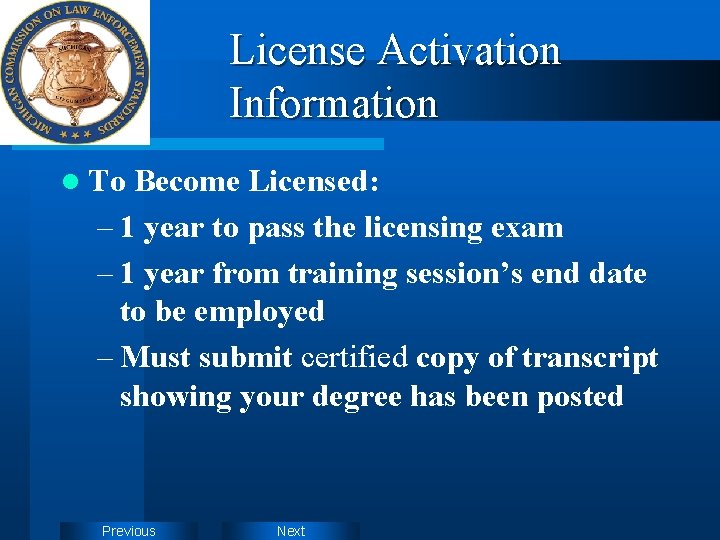 License Activation Information l To Become Licensed: – 1 year to pass the licensing