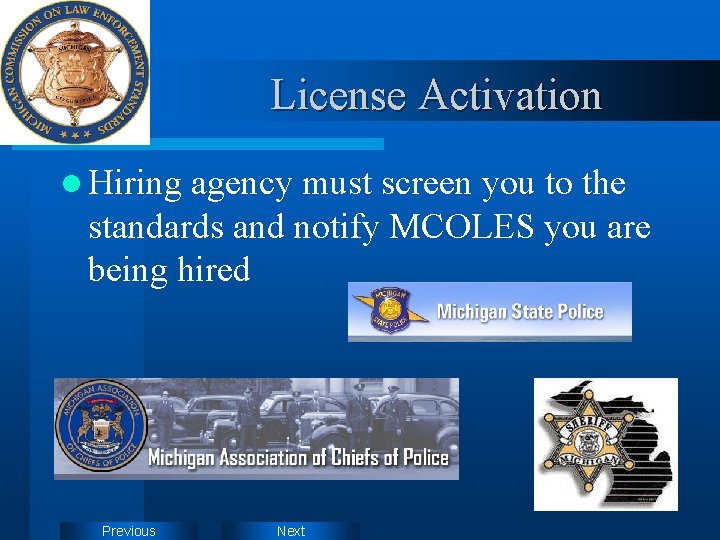 License Activation l Hiring agency must screen you to the standards and notify MCOLES