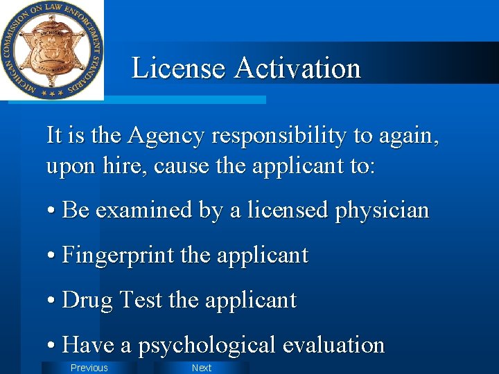 License Activation It is the Agency responsibility to again, upon hire, cause the applicant