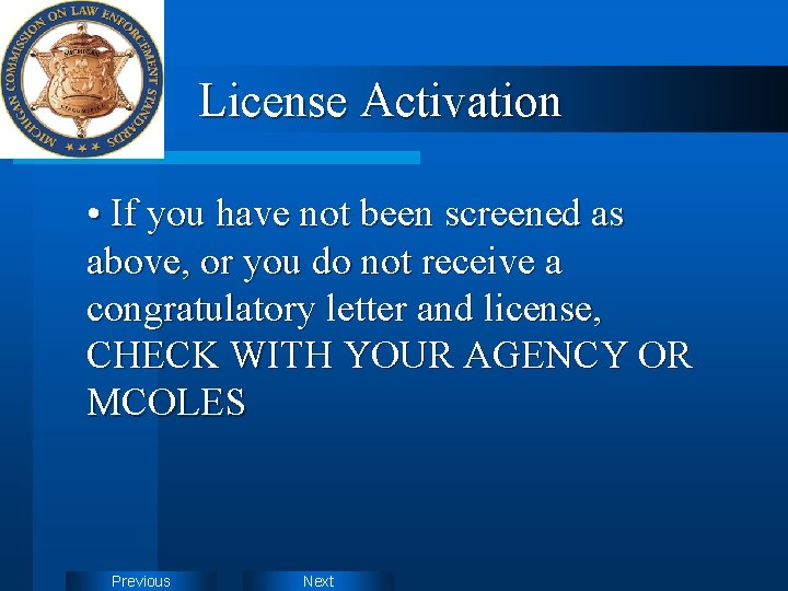 License Activation • If you have not been screened as above, or you do