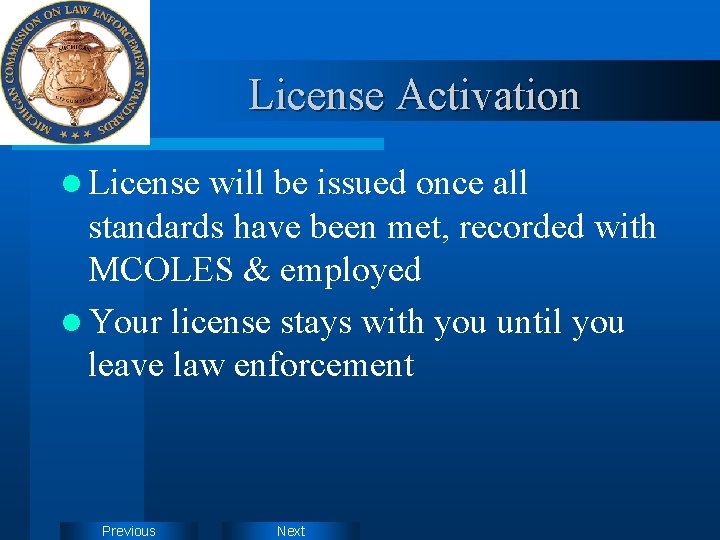 License Activation l License will be issued once all standards have been met, recorded