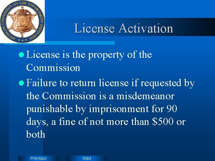 License Activation l License is the property of the Commission l Failure to return