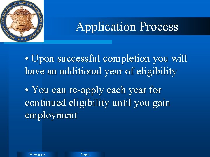Application Process • Upon successful completion you will have an additional year of eligibility