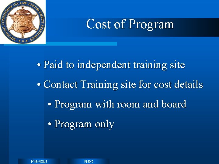 Cost of Program • Paid to independent training site • Contact Training site for