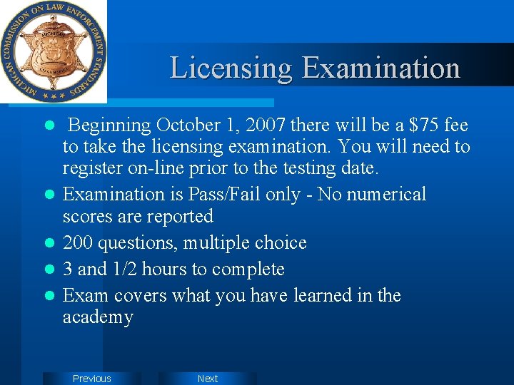 Licensing Examination l l l Beginning October 1, 2007 there will be a $75