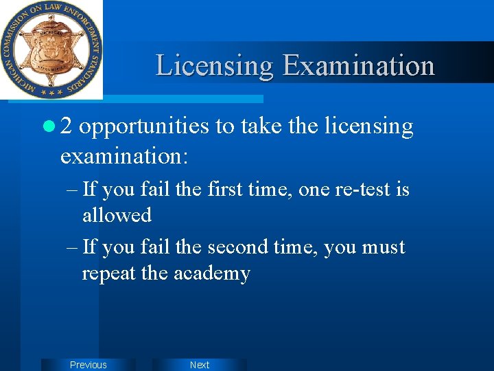 Licensing Examination l 2 opportunities to take the licensing examination: – If you fail