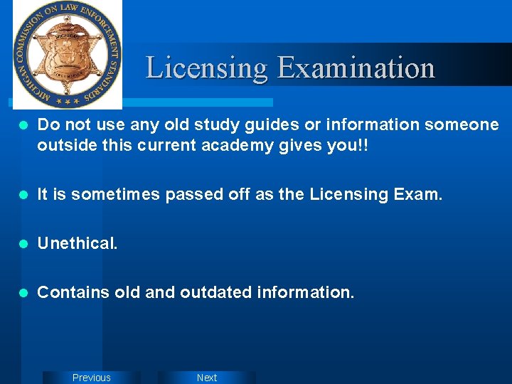 Licensing Examination l Do not use any old study guides or information someone outside