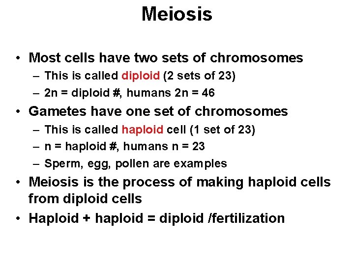 Meiosis • Most cells have two sets of chromosomes – This is called diploid