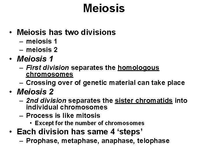 Meiosis • Meiosis has two divisions – meiosis 1 – meiosis 2 • Meiosis