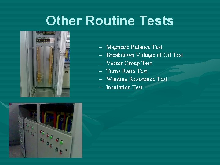 Other Routine Tests – – – Magnetic Balance Test Breakdown Voltage of Oil Test