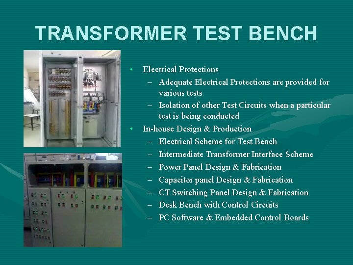 TRANSFORMER TEST BENCH • • Electrical Protections – Adequate Electrical Protections are provided for