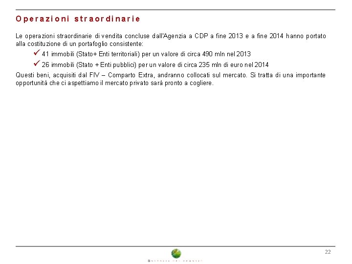 Operazioni straordinarie Le operazioni straordinarie di vendita concluse dall’Agenzia a CDP a fine 2013