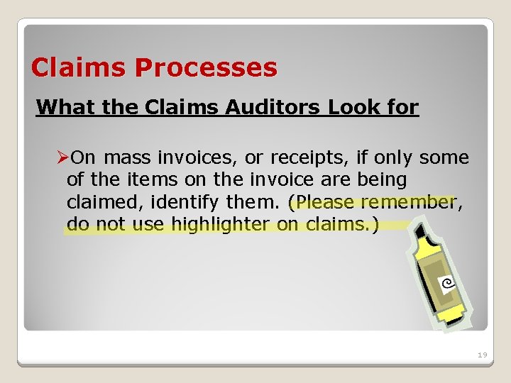 Claims Processes What the Claims Auditors Look for ØOn mass invoices, or receipts, if