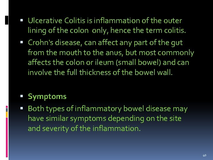  Ulcerative Colitis is inflammation of the outer lining of the colon only, hence