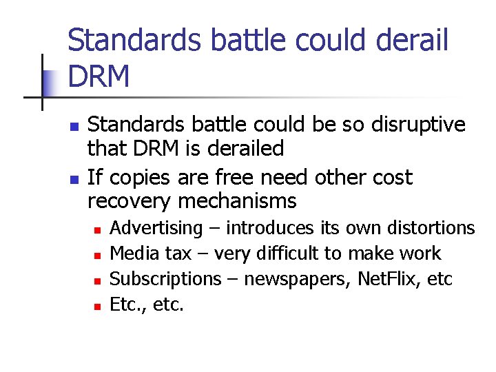 Standards battle could derail DRM n n Standards battle could be so disruptive that