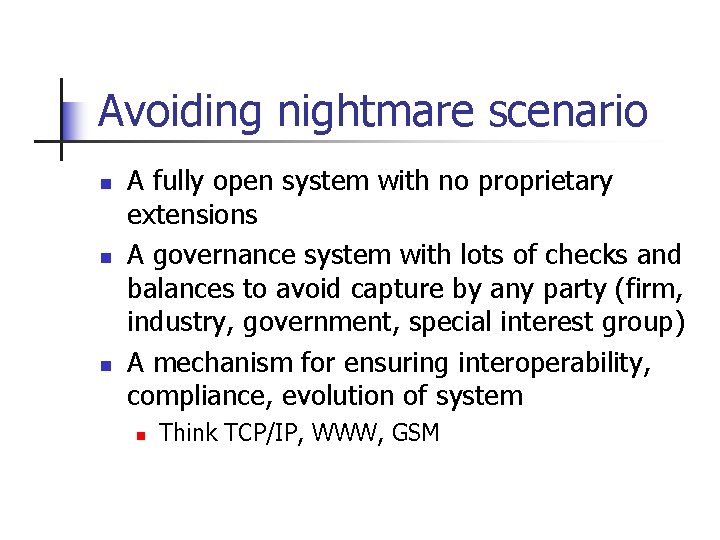 Avoiding nightmare scenario n n n A fully open system with no proprietary extensions