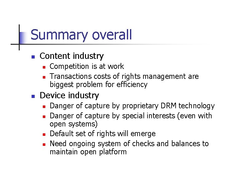 Summary overall n Content industry n n n Competition is at work Transactions costs