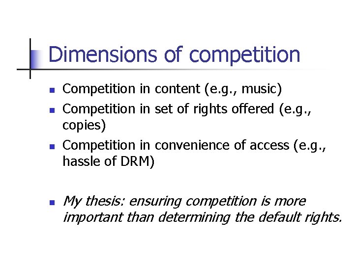 Dimensions of competition n n Competition in content (e. g. , music) Competition in