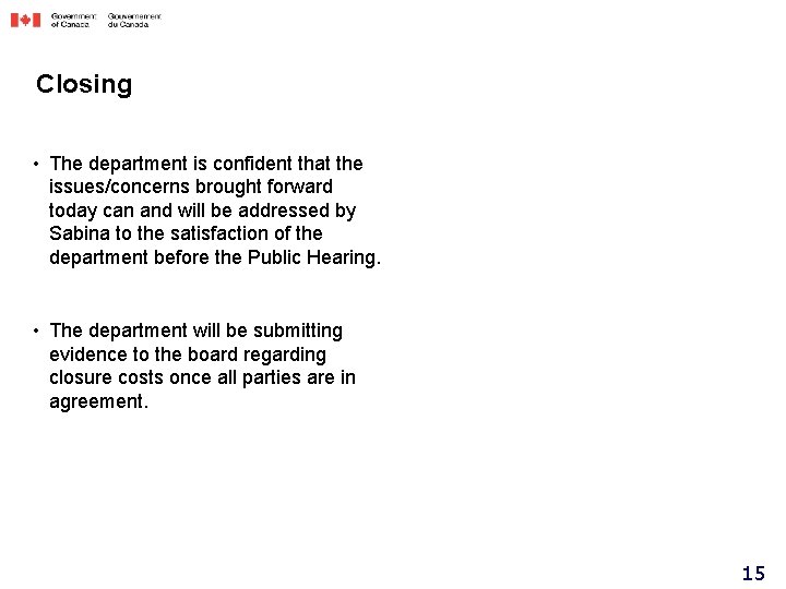 Closing • The department is confident that the issues/concerns brought forward today can and