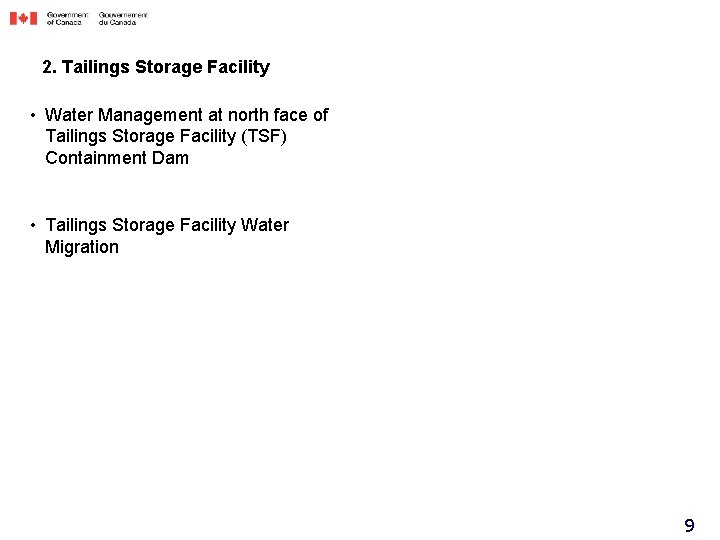 2. Tailings Storage Facility • Water Management at north face of Tailings Storage Facility