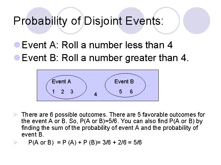 Probability of Disjoint Events: l Event A: Roll a number less than 4 l Probability of Disjoint Events: l Event A: Roll a number less than 4 l