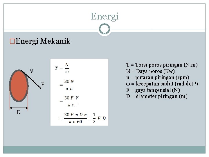 Energi �Energi Mekanik V F D T = Torsi poros piringan (N. m) N