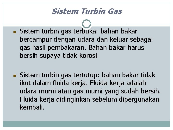 Sistem Turbin Gas n n Sistem turbin gas terbuka: bahan bakar bercampur dengan udara
