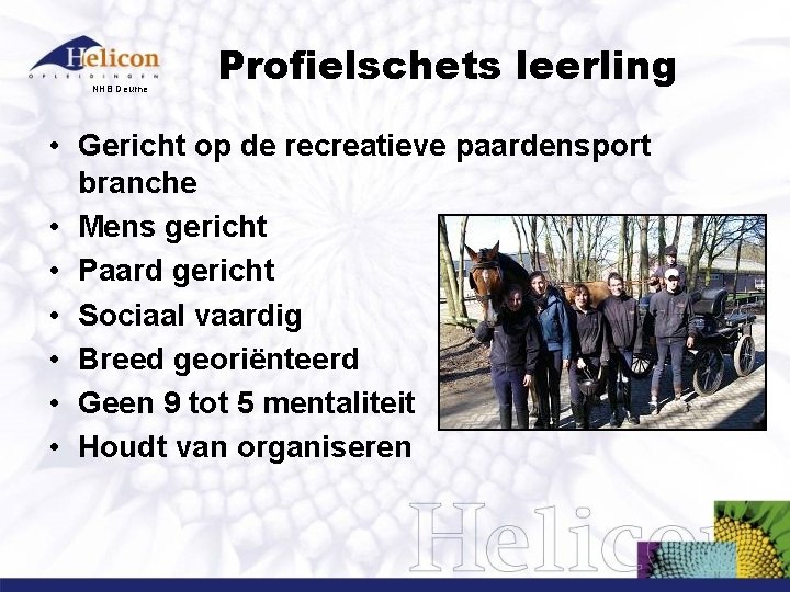 NHB Deurne Profielschets leerling • Gericht op de recreatieve paardensport branche • Mens gericht