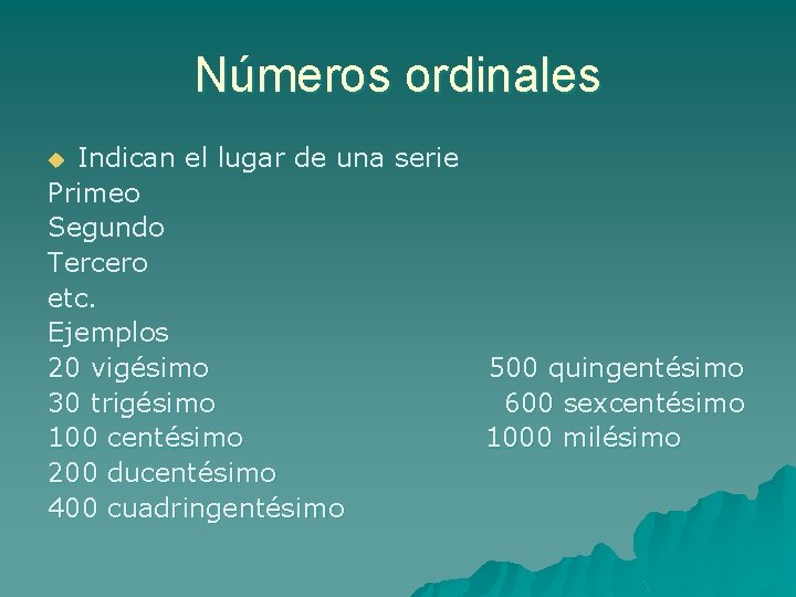 Números ordinales Indican el lugar de una serie Primeo Segundo Tercero etc. Ejemplos 20