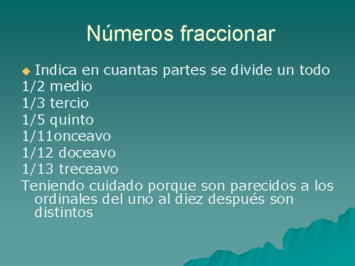 Números fraccionar Indica en cuantas partes se divide un todo 1/2 medio 1/3 tercio