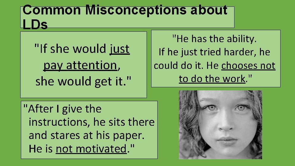 Common Misconceptions about LDs "If she would just pay attention, she would get it.