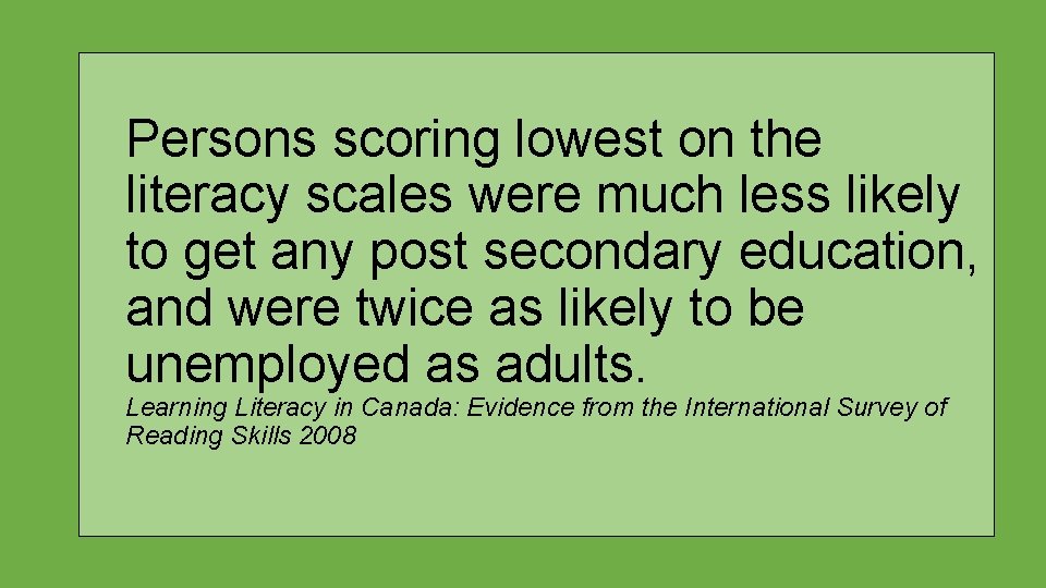 Persons scoring lowest on the literacy scales were much less likely to get any