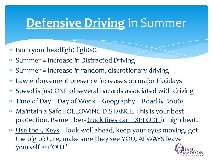 Defensive Driving in Summer Burn your headlights!!! Summer = Increase in Distracted Driving Summer