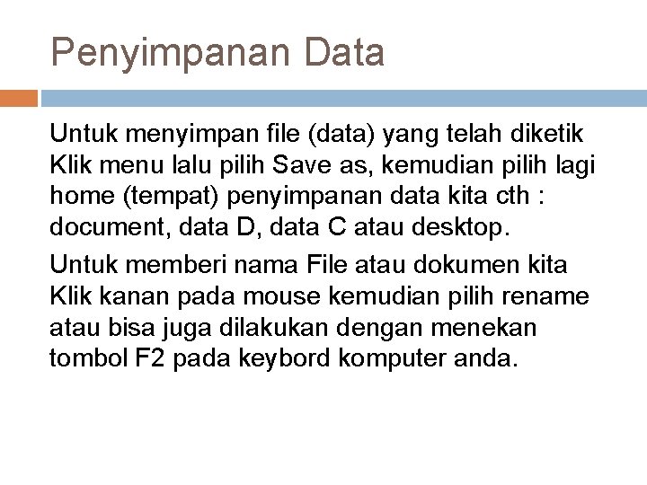 Penyimpanan Data Untuk menyimpan file (data) yang telah diketik Klik menu lalu pilih Save