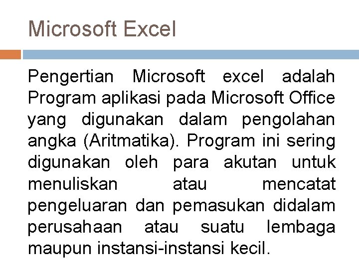 Microsoft Excel Pengertian Microsoft excel adalah Program aplikasi pada Microsoft Office yang digunakan dalam