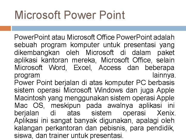 Microsoft Power Point Power. Point atau Microsoft Office Power. Point adalah sebuah program komputer