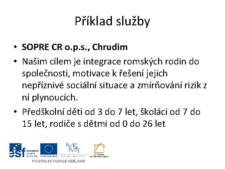 Příklad služby • SOPRE CR o. p. s. , Chrudim • Našim cílem je