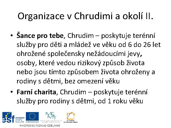 Organizace v Chrudimi a okolí II. • Šance pro tebe, Chrudim – poskytuje terénní