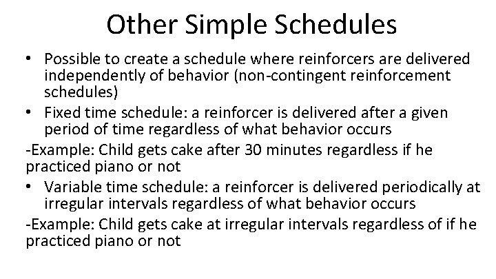 Other Simple Schedules • Possible to create a schedule where reinforcers are delivered independently