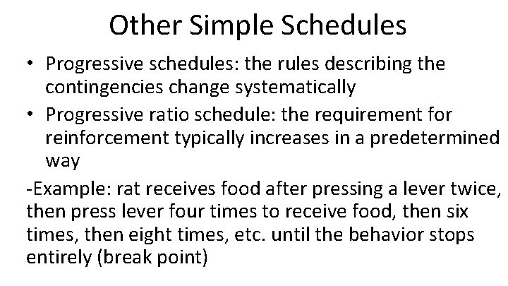 Other Simple Schedules • Progressive schedules: the rules describing the contingencies change systematically •