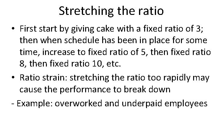 Stretching the ratio • First start by giving cake with a fixed ratio of