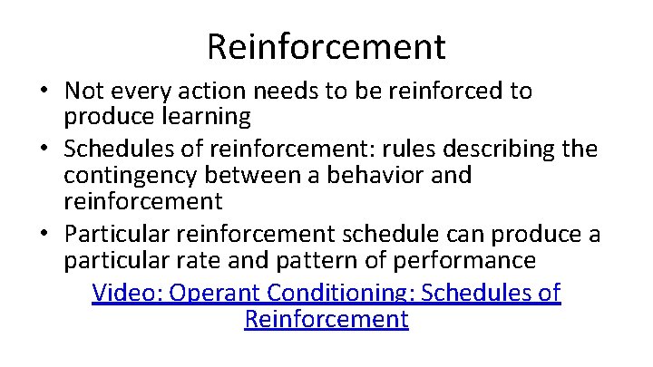 Reinforcement • Not every action needs to be reinforced to produce learning • Schedules