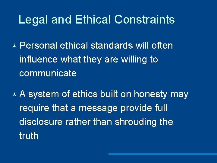 Legal and Ethical Constraints © Personal ethical standards will often influence what they are