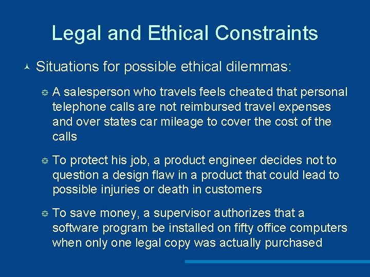 Legal and Ethical Constraints © Situations for possible ethical dilemmas: ° A salesperson who
