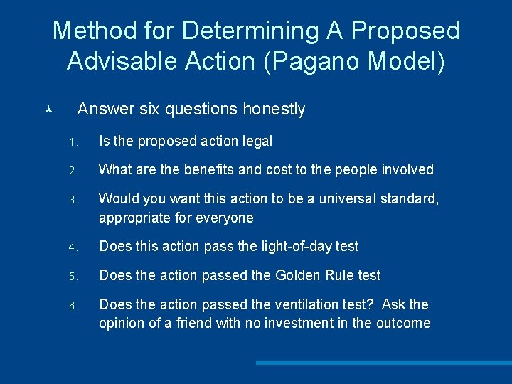Method for Determining A Proposed Advisable Action (Pagano Model) © Answer six questions honestly