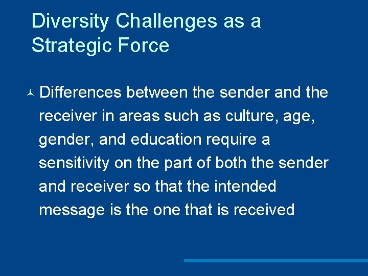 Diversity Challenges as a Strategic Force © Differences between the sender and the receiver