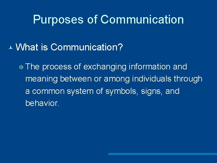Purposes of Communication © What ° The is Communication? process of exchanging information and