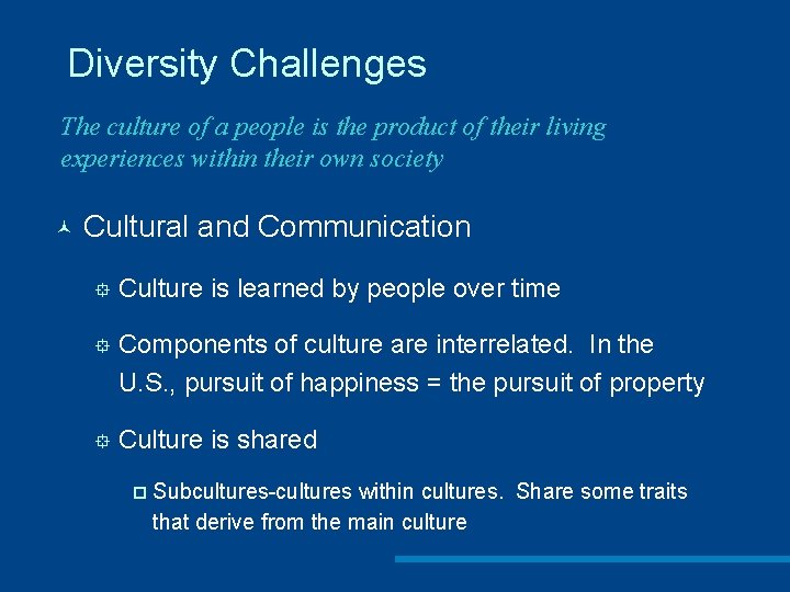 Diversity Challenges The culture of a people is the product of their living experiences