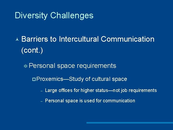Diversity Challenges © Barriers to Intercultural Communication (cont. ) ° Personal space requirements ¨